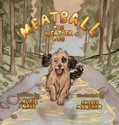 Laurie Nave - Meatball the Weather Dog, Inbunden