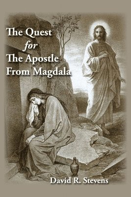 David R Stevens, David R. Stevens - Quest for The Apostle from Magdala, Häftad