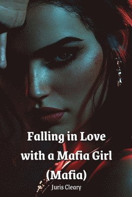 bokomslag Falling in Love with a Mafia Girl (Mafia)