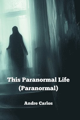 bokomslag This Paranormal Life (Paranormal)