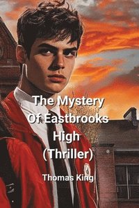 bokomslag The Mystery Of Eastbrooks High (Thriller)