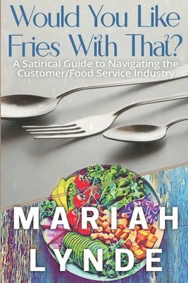 Mariah Lynde - Would You Like Fries With That?, Häftad