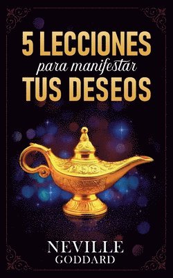 Neville Goddard, Imaginatio Divina Media - 5 Lecciones Para Manifestar Tus Deseos - Colección Deluxe, Häftad