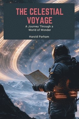 The Celestial Voyage: A journey through a World of wonder 1