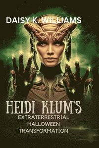 bokomslag Heidi Klum's Extraterrestrial Halloween Transformation