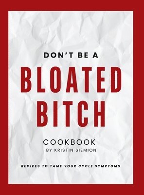 bokomslag Don't Be A Bloated Bitch Cookbook