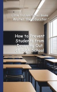 bokomslag How to Prevent Students from Dropping Out of High School