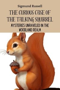 bokomslag The Curious Case of the Talking Squirrel