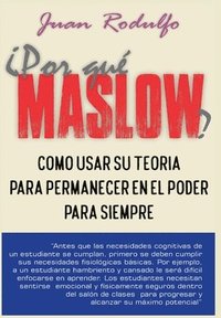 bokomslag ¿Por que Maslow?: Cómo usar su teoría para permanecer en el poder para siempre