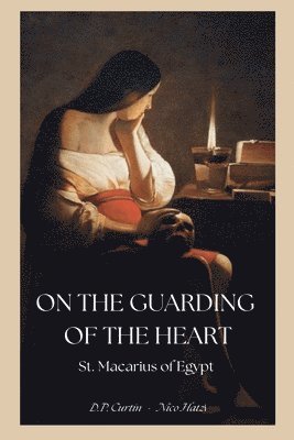 St Macarius of Egypt, St. Macarius of Egypt - On the Guarding of the Heart, Häftad
