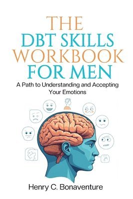 bokomslag The DBT Skills Workbook for Men