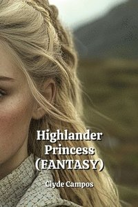 bokomslag Highlander Princess (FANTASY)