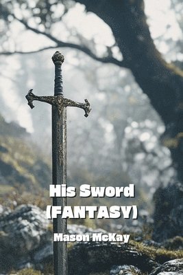 bokomslag His Sword (FANTASY)