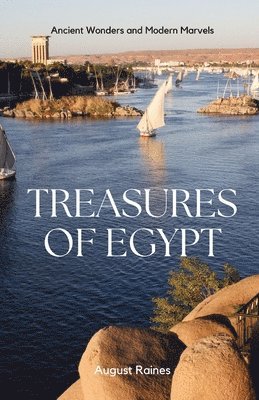 Treasures of Egypt: Ancient Wonders and Modern Marvels 1