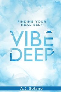 bokomslag Vibe Deep: Finding Your Real Self