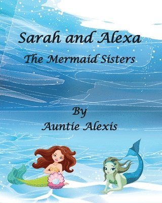 Sarah and Alexa The Mermaid Sisters 1