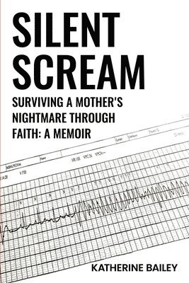 Silent Scream: Surviving a Mother's Nightmare through Faith 1