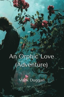 bokomslag An Orphic Love (Adventure)