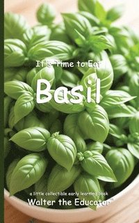 bokomslag It's Time to Eat Basil