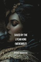 SAVED BY THE LYCAN KING (Werewolf) 1