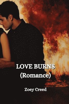 bokomslag LOVE BURNS (Romance)