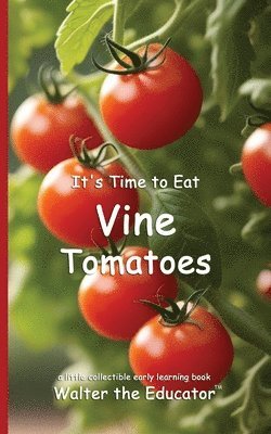 bokomslag It's Time to Eat Vine Tomatoes
