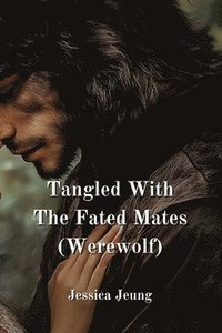 bokomslag Tangled With The Fated Mates (Werewolf)