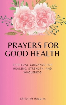 Prayers for Good Health 1