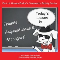 bokomslag Harvey Teaches Friends, Acquaintances and Strangers: part 3 of the Community Safety Series