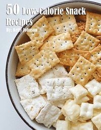 bokomslag 50 Low-Calorie Snack Recipes