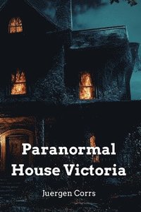 bokomslag Paranormal House Victoria