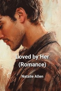 bokomslag Loved by Her (Romance)