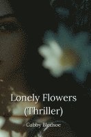 bokomslag Lonely Flowers (Thriller)