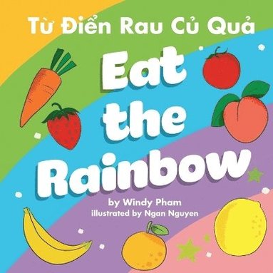 bokomslag Eat the Rainbow - T? ?i?n Rau C? Qu?