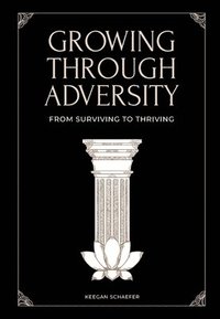 bokomslag Growing Through Adversity: From Surviving to Thriving