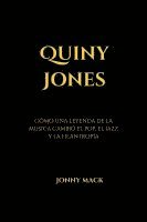 bokomslag Quincy Jones: Cómo una leyenda de la música cambió el pop, el jazz y la filantropía