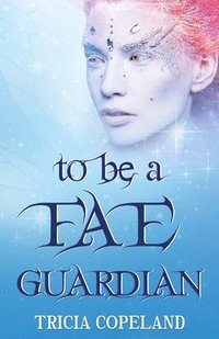 bokomslag To be a Fae Guardian