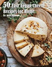 bokomslag 50 Easy Vegan Cheese Recipes for Home