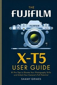 bokomslag The Fujifilm X-T5 User Guide