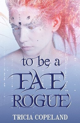 To be a Fae Rogue 1