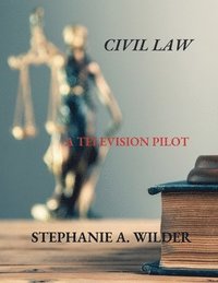 bokomslag Civil Law: A Television Pilot