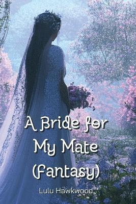 A Bride for My Mate (Fantasy) 1