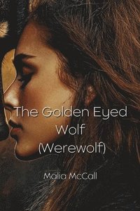 bokomslag The Golden Eyed Wolf (Werewolf)