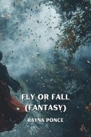 bokomslag Fly or Fall (FANTASY)