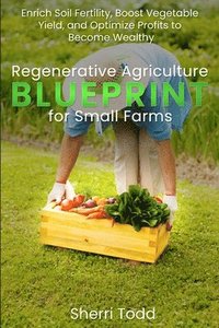 bokomslag Regenerative Agriculture BLUEPRINT for Small Farms