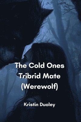 bokomslag The Cold Ones Tribrid Mate (Werewolf)