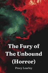 bokomslag The Fury of The Unbound (Horror)