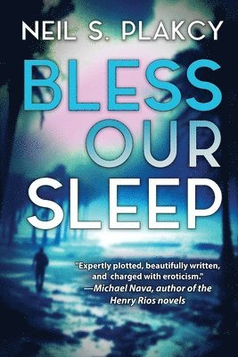 Neil S Plakcy, Neil S. Plakcy - Bless Our Sleep, Häftad