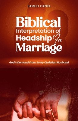 bokomslag Biblical Interpretation of Headship in Marriage