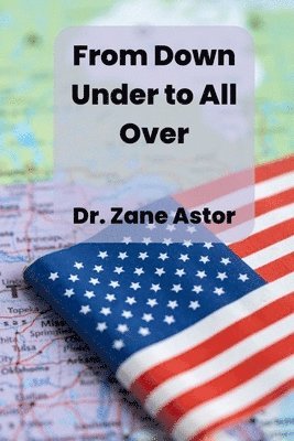 Zane Astor, Dr. Zane Astor - From Down Under to All Over, Häftad